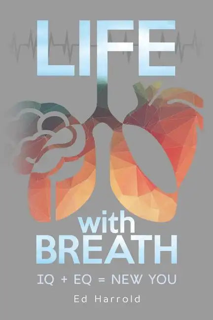 Life With Breath: IQ + Eq = New You - Paperback