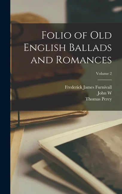 Folio of Old English Ballads and Romances; Volume 2 - Hardcover