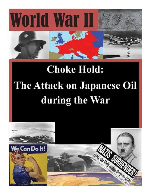 Choke Hold: The Attack on Japanese Oil during the War - Paperback