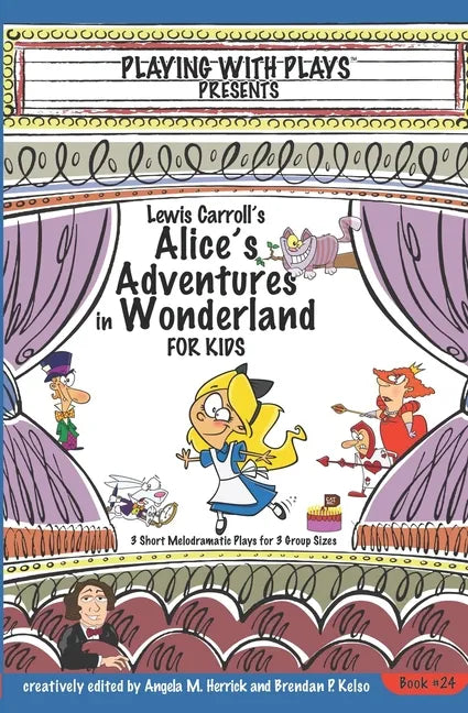 Lewis Carroll's Alice's Adventures in Wonderland for Kids: 3 Short Melodramatic Plays for 3 Group Sizes - Paperback