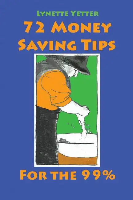 72 Money Saving Tips for the 99% - Paperback