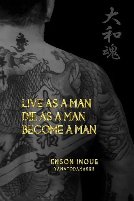 Live as a Man. Die as a Man. Become a Man. - Paperback