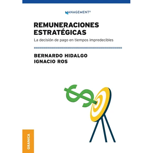 Remuneraciones Estratégicas: La Decisión De Pago En Tiempos Impredecibles - Paperback