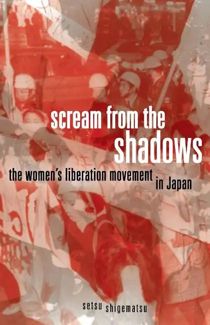 Scream from the Shadows: The Women's Liberation Movement in Japan - Paperback