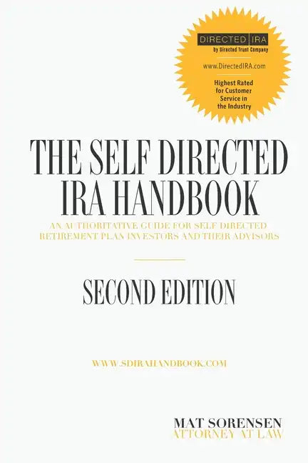 The Self-Directed IRA Handbook, Second Edition: An Authoritative Guide For Self Directed Retirement Plan Investors and Their Advisors - Paperback