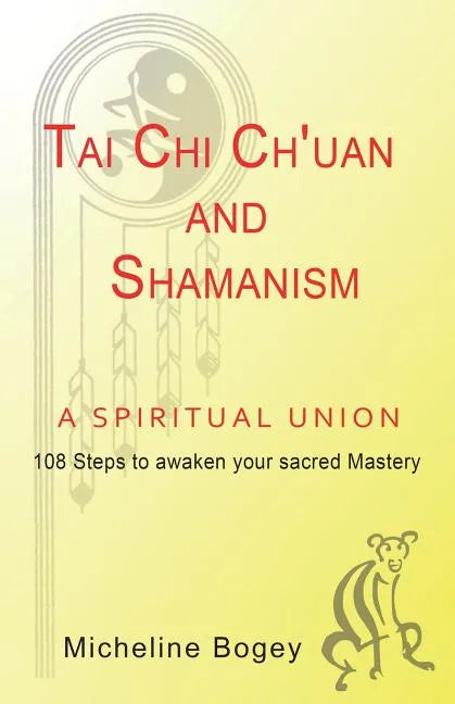 Tai Chi Ch'Uan and Shamanism a Spiritual Union - Paperback