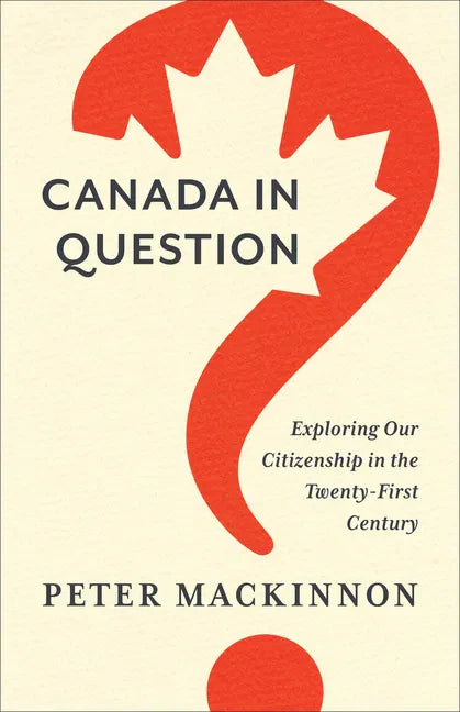Canada in Question: Exploring Our Citizenship in the Twenty-First Century - Paperback