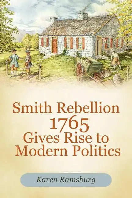 Smith Rebellion 1765 Gives Rise to Modern Politics - Paperback
