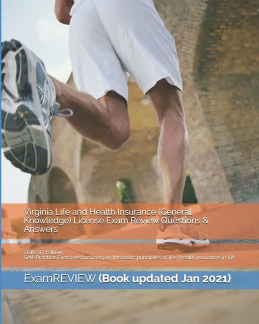 Virginia Life and Health Insurance (General Knowledge) License Exam Review Questions & Answers 2016/17 Edition: Self-Practice Exercises focusing on th - Paperback