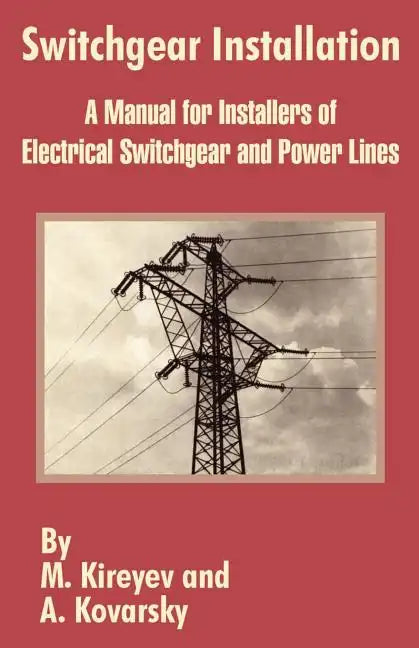 Switchgear Installation: A Manual for Installers of Electrical Switchgear and Power Lines - Paperback