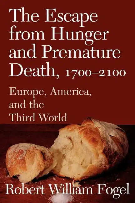 The Escape from Hunger and Premature Death, 1700 2100: Europe, America, and the Third World - Paperback