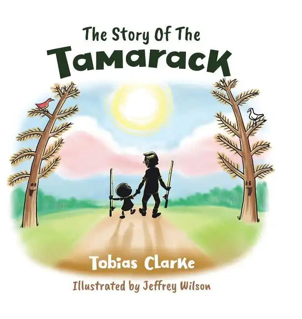 The Story Of The Tamarack - Hardcover