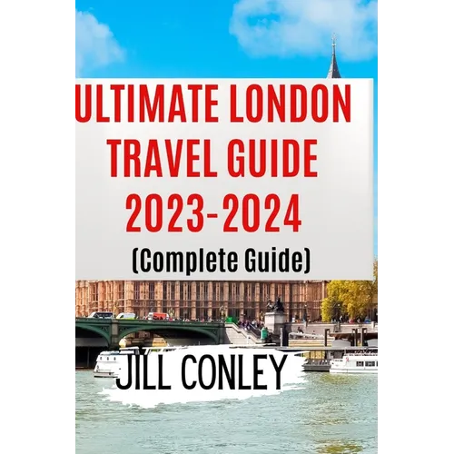 ULTIMATE LONDON TRAVEL GUIDE 2023-2024 (Complete Guide) - Paperback