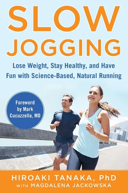 Slow Jogging: Lose Weight, Stay Healthy, and Have Fun with Science-Based, Natural Running - Paperback
