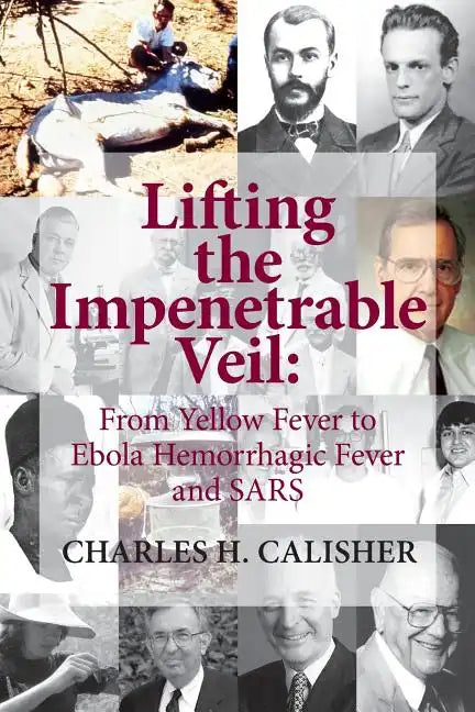 Lifting the Impenetrable Veil: From Yellow Fever to Ebola Hemorrhagic Fever & SARS - Paperback