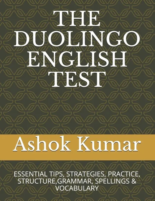 The Duolingo English Test: Essential Tips, Strategies, Practice, Structure, Grammar, Spellings & Vocabulary - Paperback
