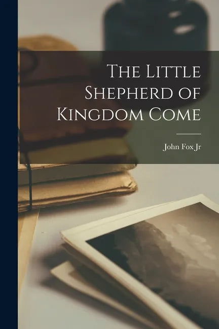 The Little Shepherd of Kingdom Come - Paperback