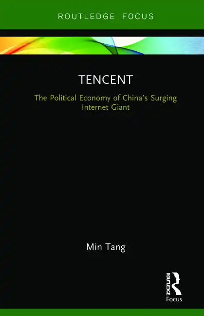 Tencent: The Political Economy of China's Surging Internet Giant - Hardcover