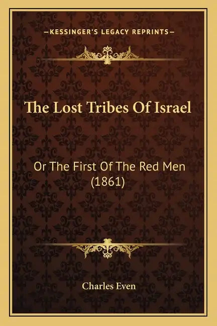 The Lost Tribes Of Israel: Or The First Of The Red Men (1861) - Paperback