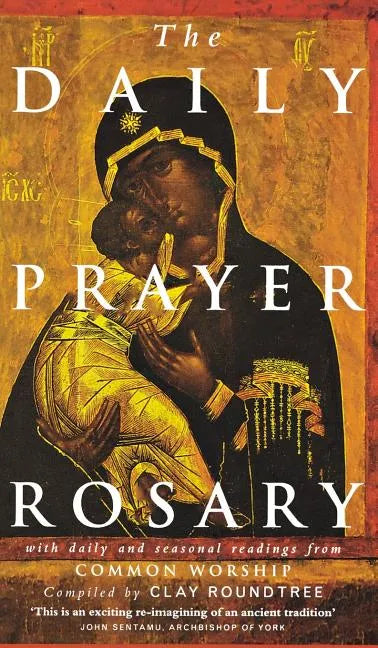 The Daily Prayer Rosary: With Daily and Seasonal Readings from Common Worship - Hardcover