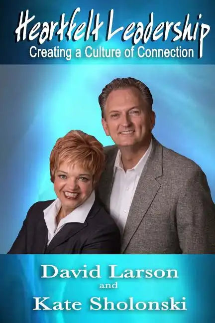 Heartfelt Leadership: Creating a Culture of Connection - Paperback