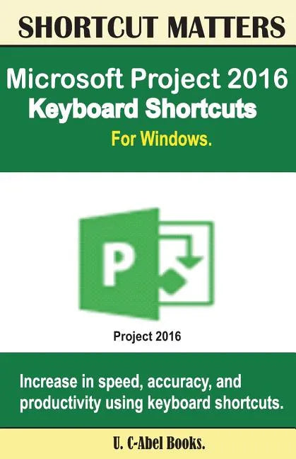 Microsoft Project 2016 Keyboard Shortcuts For Windows - Paperback