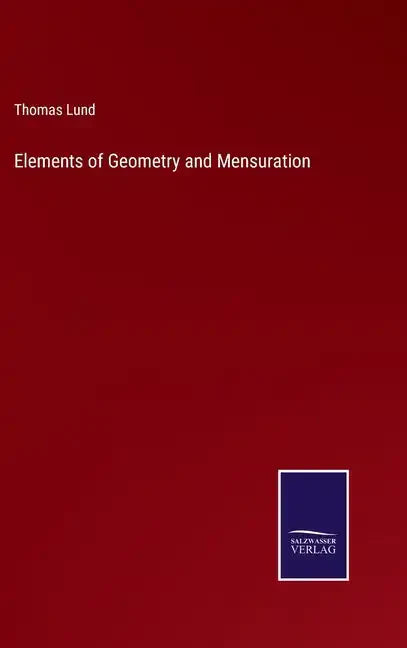 Elements of Geometry and Mensuration - Hardcover