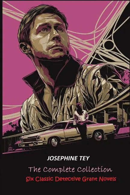 The Complete of Josephine Tey: Six Classic Detective Novels - Paperback