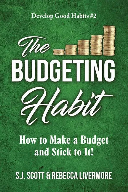 The Budgeting Habit: How to Make a Budget and Stick to It! - Paperback