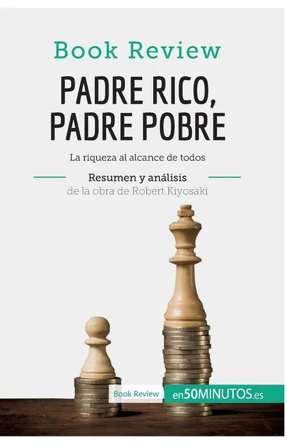 Padre Rico, Padre Pobre de Robert Kiyosaki (Análisis de la obra): La riqueza al alcance de todos - Paperback