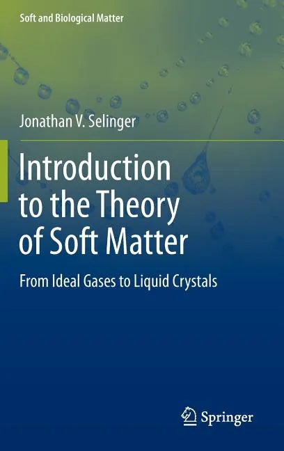 Introduction to the Theory of Soft Matter: From Ideal Gases to Liquid Crystals - Hardcover