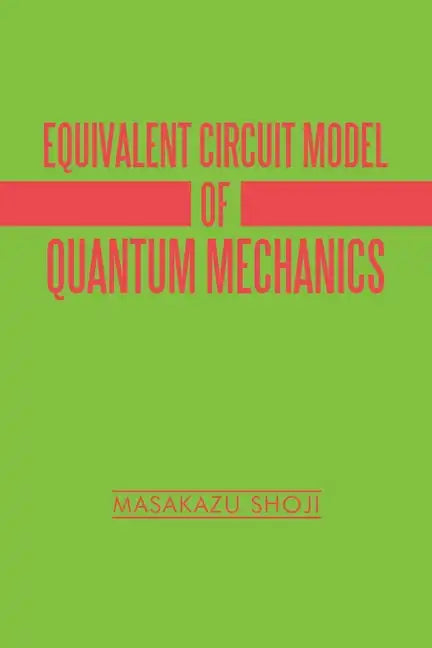 Equivalent Circuit Model of Quantum Mechanics - Paperback