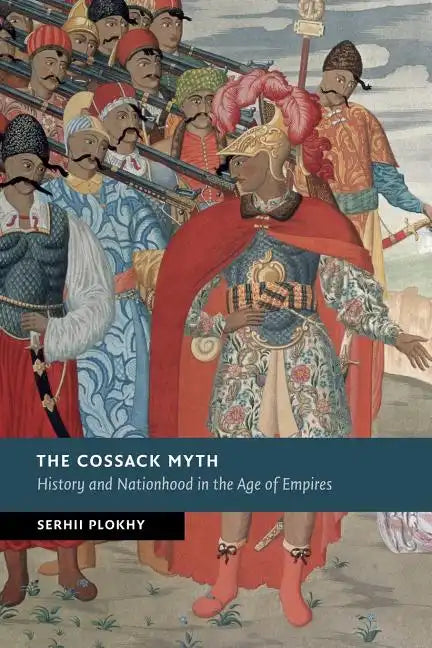 The Cossack Myth: History and Nationhood in the Age of Empires - Paperback
