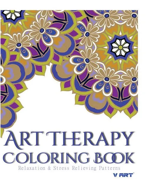 Art Therapy Coloring Book: Art Therapy Coloring Books for Adults: Stress Relieving Patterns - Paperback