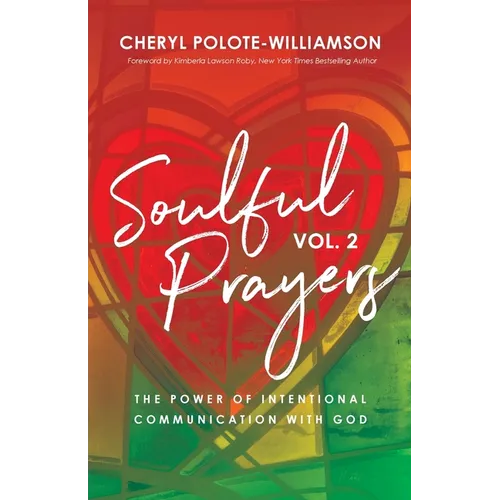 Soulful Prayers, Volume 2: The Power of Intentional Communication with God - Paperback