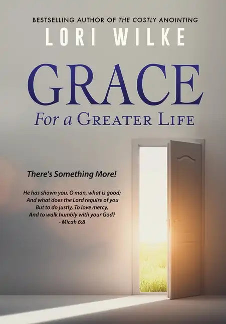 Grace for a Greater Life: There's Something More! - Hardcover