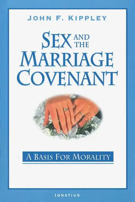 Sex and the Marriage Covenant: A Basis for Morality - Paperback