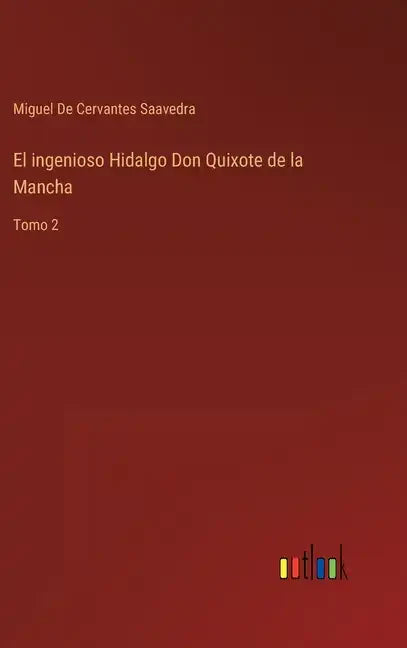 El ingenioso Hidalgo Don Quixote de la Mancha: Tomo 2 - Hardcover