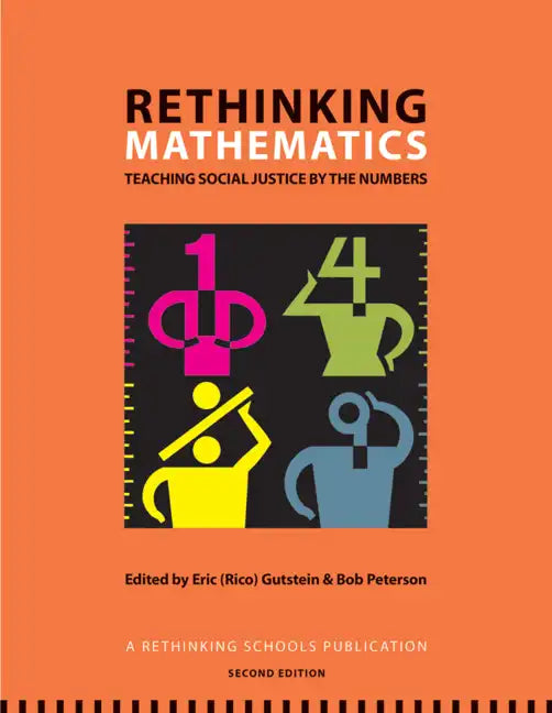 Rethinking Mathematics: Teaching Social Justice by the Numbers - Paperback