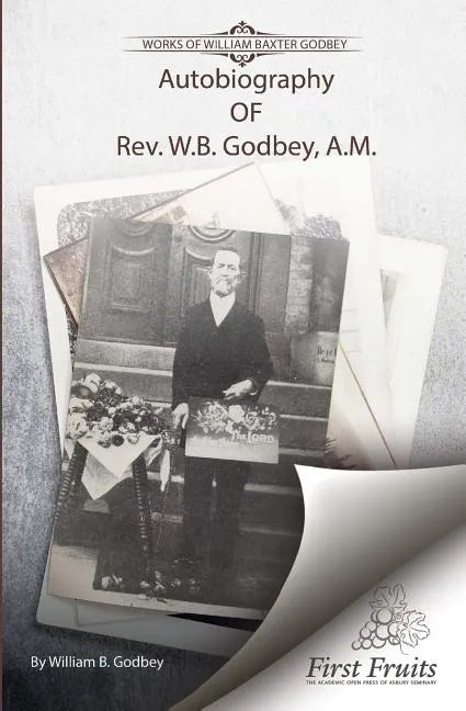 Autobiography of Rev. W.B. Godbey, A.M. - Paperback
