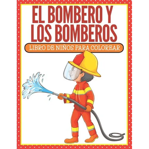 El Bombero Y Los Bomberos: Libro De Nis Para Colorear (Spanish Edition) - Paperback