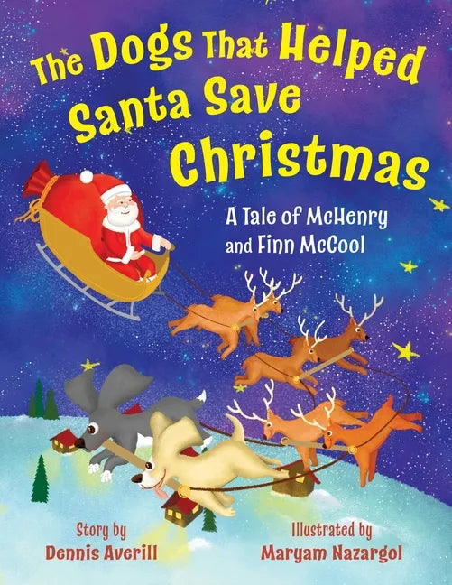 The Dogs That Helped Santa Save Christmas: A Tale of McHenry and Finn McCool - Paperback