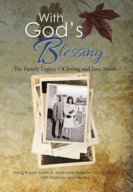 With God's Blessing: The Family Legacy Of Irving and Jane Smith - Hardcover