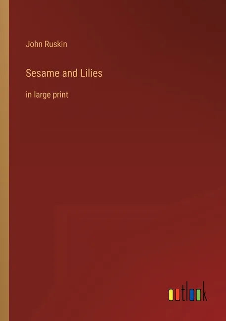 Sesame and Lilies: in large print - Paperback