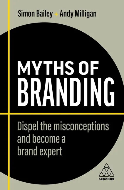 Myths of Branding: Dispel the Misconceptions and Become a Brand Expert - Paperback