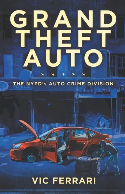 Grand Theft Auto: The NYPD's Auto Crime Division - Paperback
