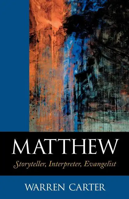 Matthew: Storyteller, Interpreter, Evangelist - Paperback