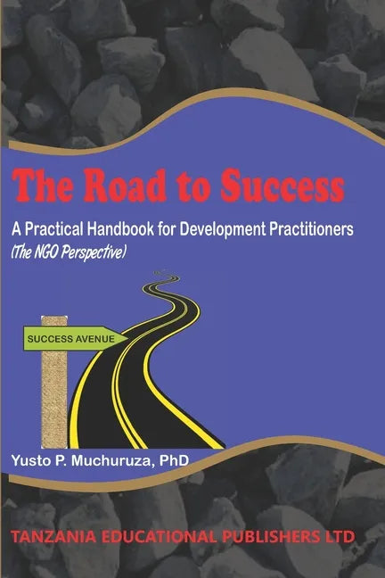 The Road to Success: A Practical Handbook for Development Practitioners (The NGO Perspective) - Paperback