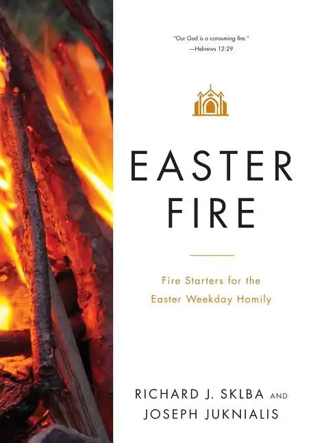 Easter Fire: Fire Starters for the Easter Weekday Homily - Paperback