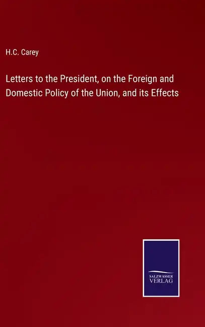 Letters to the President, on the Foreign and Domestic Policy of the Union, and its Effects - Hardcover